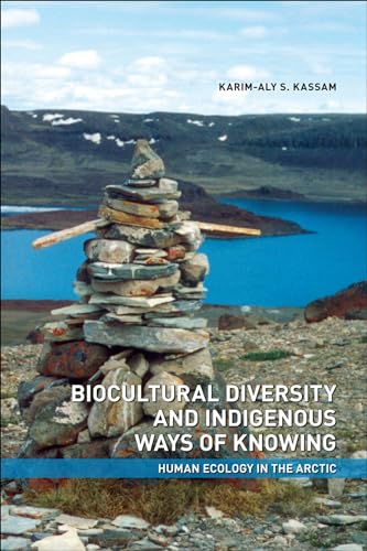 Biocultural Diversity and Indigenous Ways of Knowing: Human Ecology in the Arctic (Northern Light...