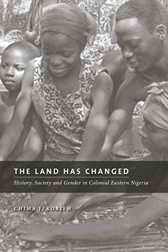 Stock image for The Land Has Changed: History, Society, and Gender in Colonial Nigeria for sale by ThriftBooks-Dallas