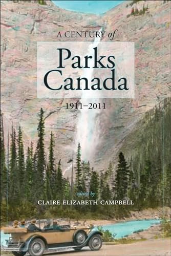 Imagen de archivo de A Century of Parks Canada, 1911-2011 a la venta por Better World Books