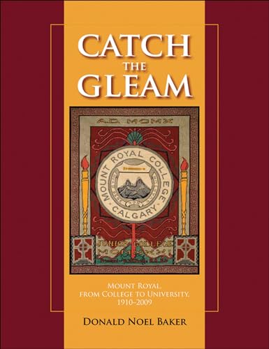 9781552385326: Catch the Gleam: Mount Royal, From College to University, 1910-2009 (The West, 2)