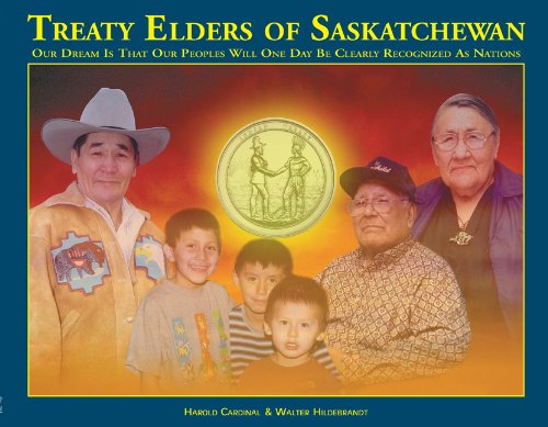 Stock image for Treaty Elders of Saskatchewan: Our Dream Is That Our Peoples Will One Day Be Clearly Recognized as Nations for sale by ThriftBooks-Atlanta