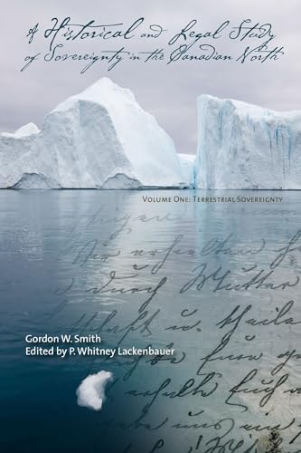 Stock image for A Historical and Legal Study of Sovereignty in the Canadian North : Terrestrial Sovereignty, 1870-1939 for sale by Better World Books