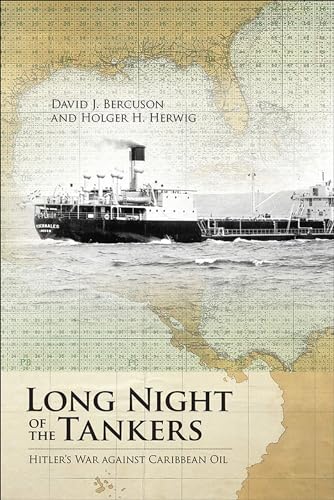 Beispielbild fr Long Night of the Tankers: Hitlers War Against Caribbean Oil (Beyond Boundaries: Canadian Defence and Strategic Studies, 4) (Volume 4) zum Verkauf von Big River Books