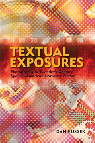 9781552387832: Textual Exposures: Photography in Twentieth Century Latin American Narrative Fiction (Latin American and Caribbean Studies, 11) (Volume 11)