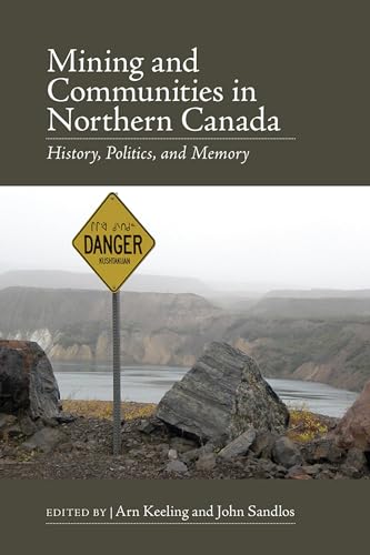 Stock image for Mining and Communities in Northern Canada History, Politics, and Memory for sale by TextbookRush