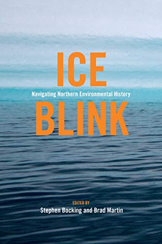 Beispielbild fr Ice Blink: Navigating Northern Environmental History (Canadian History and Environment) zum Verkauf von Midtown Scholar Bookstore