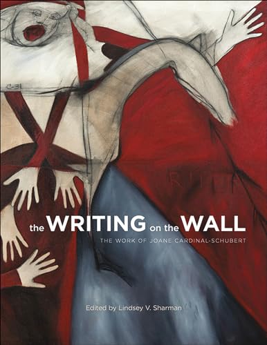 Stock image for The Writing on the Wall: The Work of Joane Cardinal-Schubert (Art in Profile: Canadian Art and Architecture, 14) for sale by Lakeside Books