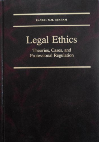 Imagen de archivo de Legal Ethics : Theories, Cases, and Professional Regulation a la venta por Better World Books