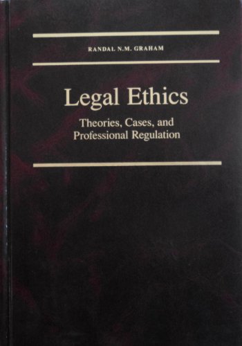 Stock image for Legal Ethics : Theories, Cases, and Professional Regulation for sale by Better World Books