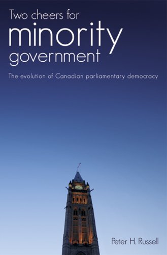 Beispielbild fr Two Cheers for Minority Government : The Evolution of Canadian Parliamentary Democracy zum Verkauf von Better World Books