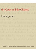 The Court and the Charter: Leading Cases (9781552392768) by Bateman, Thomas M.J.; Hiebert, Janet L.; Knopff, Rainer; Russell, Peter H.