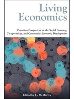 Stock image for Living Economics: Perspectives on Canada's Social Economy for sale by Book Dispensary