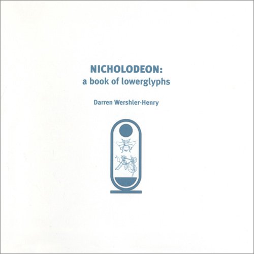 Nicholodeon: A Book of Lowerglyphs (9781552450239) by Wershler-Henry, Darren