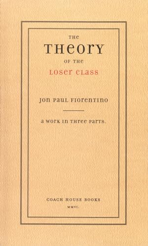 Stock image for The Theory of the Loser Class: A Work in Three Parts for sale by RJBooks