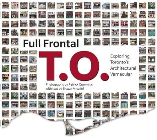 Beispielbild fr Full Frontal T.O.: Exploring Toronto's Architectural Vernacular zum Verkauf von SecondSale
