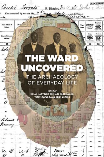 Beispielbild fr The Ward Uncovered: The Archaeology of Everyday Life zum Verkauf von GF Books, Inc.