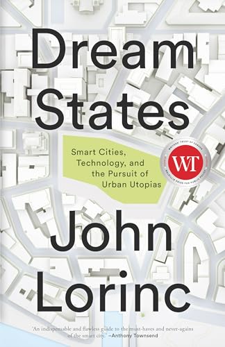 Imagen de archivo de Dream States: Smart Cities, Technology, and the Pursuit of Urban Utopias a la venta por ThriftBooks-Atlanta