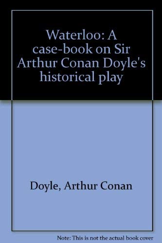 Waterloo: A case-book on Sir Arthur Conan Doyle's historical play (9781552461129) by David Skene-Melvin