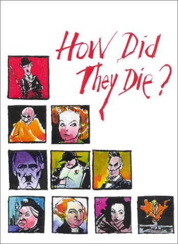 Stock image for How Did They Die? Being The Accounts Of The Last Days, The Last Words And The Final Resting Place Of The Rich And Famous for sale by Alexander Books (ABAC/ILAB)