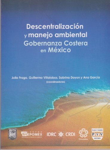 Imagen de archivo de Descentralizacion y manejo ambiental: Gobernanza Costera en Mexico a la venta por Book Dispensary