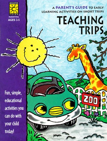 Stock image for Teaching Trips: A Parent's Guide to Early Learning Activities on Short Trips (Parent Resources) for sale by Wonder Book