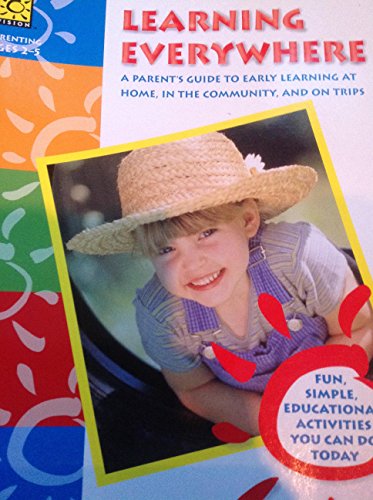 Stock image for Learning Everywhere: A Parent's Guide to Early Learning at Home, in the Community, and on Trips for sale by Wonder Book