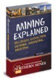 9781552571477: Mining Explained: Discovery, Extraction, Refining, Marketing, Investing