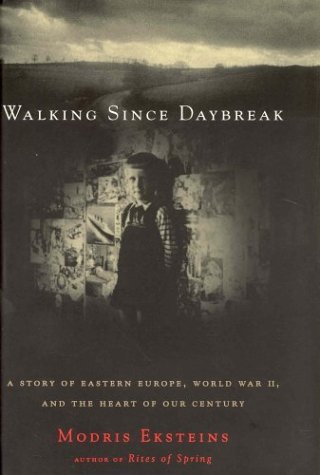 Stock image for Walking Since Daybreak: A Story Of Eastern Europe, World War Ii, And The Heart Of Our Century for sale by Booksavers of Virginia