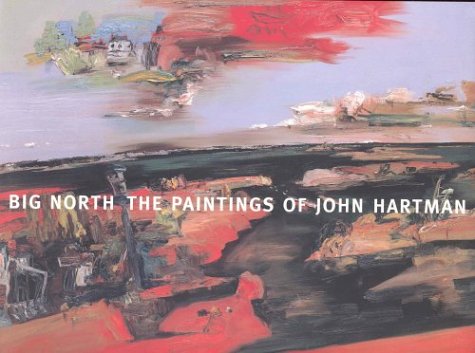 Stock image for Big North: The paintings of John Hartman for sale by GF Books, Inc.