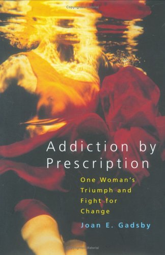 Addiction by Prescription: One Woman's Triumph and Fight for Change (Inscribed copy)
