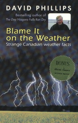 Blame It on the Weather: Strange Canadian Weather Facts (9781552631768) by David Phillips