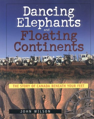Beispielbild fr Dancing Elephants and Floating Continents : The Story of Canada Beneath Your Feet zum Verkauf von Better World Books