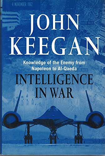 Imagen de archivo de Intelligence in War : Knowledge of the Enemy from Napoleon to Al-Qaeda a la venta por Better World Books