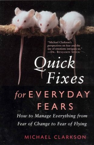 Beispielbild fr Quick Fixes for Everyday Fears : How to Manage Everything from Fear of Mice to Fear of Flying zum Verkauf von Better World Books