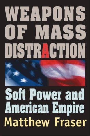 Stock image for Weapons of Mass Distraction: Soft Power and the Road to American Empire for sale by ThriftBooks-Atlanta
