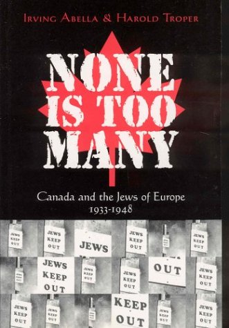 Beispielbild fr None Is Too Many: Canada and the Jews of Europe 1933-1948 zum Verkauf von ThriftBooks-Atlanta