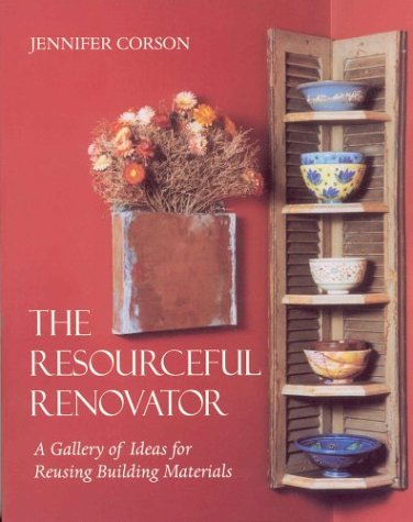 9781552632925: The Resourceful Renovator: A Gallery of Ideas for Reusing Building Materials