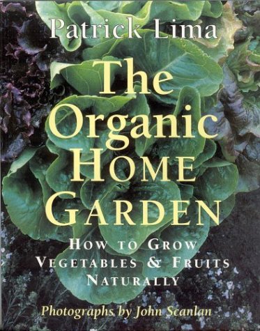 Stock image for The Organic Home Garden: How to Grow Vegetables & Fruits Naturally for sale by Your Online Bookstore