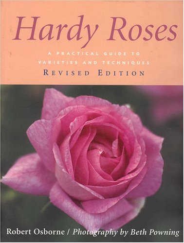 Stock image for Hardy Roses : An Organic Guide to Growing Frost and Disease-Resistant Varieties for sale by Better World Books