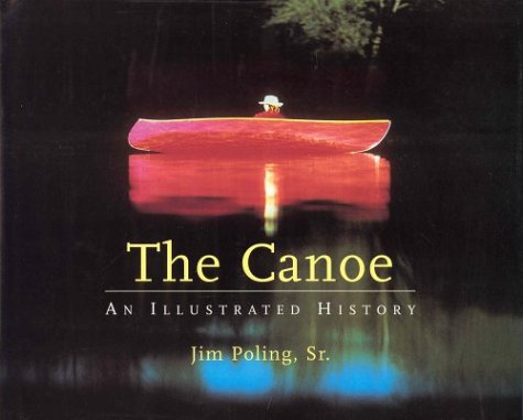 Beispielbild fr The Canoe: An Illustrated History zum Verkauf von Hourglass Books