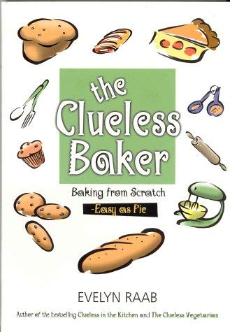 Imagen de archivo de The Clueless Baker : Baking from Scratch a la venta por Zoom Books Company