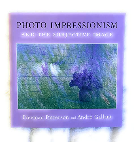 Stock image for Photo Impressionism and the Subjective Image: An Imagination Workshop for Photographers for sale by Books of the Smoky Mountains