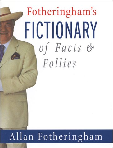 Stock image for Fotheringham's Fictionary of Facts and Follies for sale by SecondSale