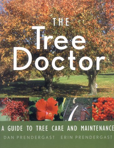 9781552634035: The Tree Doctor: A Guide to Tree Care and Maintenance