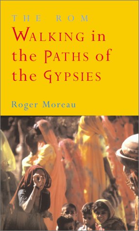 Stock image for The Rom : Walking in the Paths of the Gypsies for sale by Better World Books