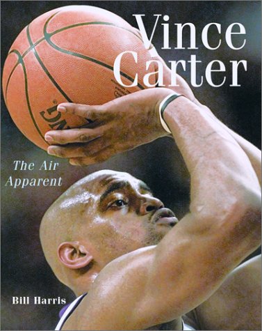 Vince Carter: The Air Apparent (9781552634479) by Harris, Bill