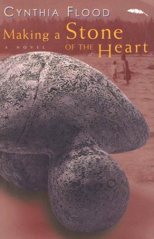 9781552634523: Making a Stone of the Heart: A Novel