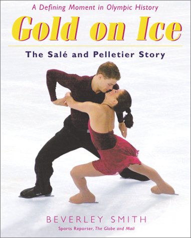 Beispielbild fr Gold on Ice : The Sale and Pelletier Story zum Verkauf von Better World Books: West