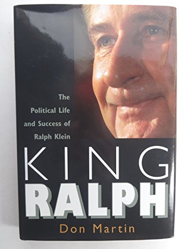 Stock image for King Ralph : The Political Life and Success of Ralph Klein for sale by Better World Books