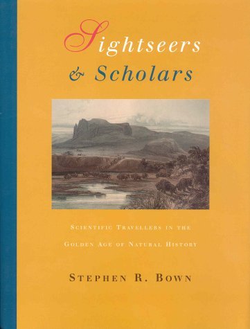 Stock image for Sightseers and Scholars: Scientific Travellers in the Golden Age of Natural History for sale by Hafa Adai Books